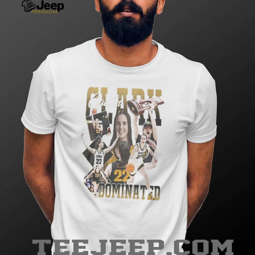 Caitlin Clark Dominated Iowa Hawkeyes Basketball Champion T Shirt