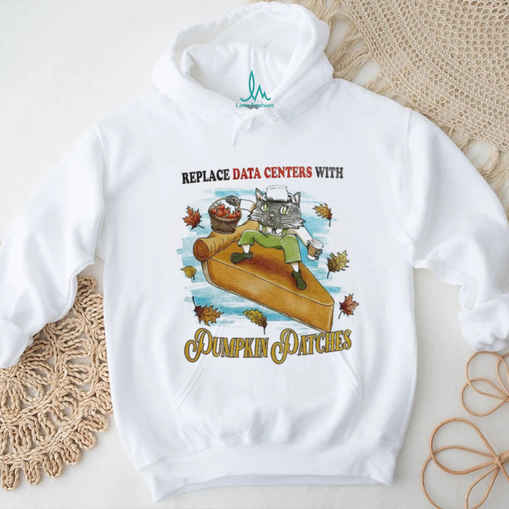 Cat Pumpkin Pie Replace Data Centers With Pumpkin Patches shirt