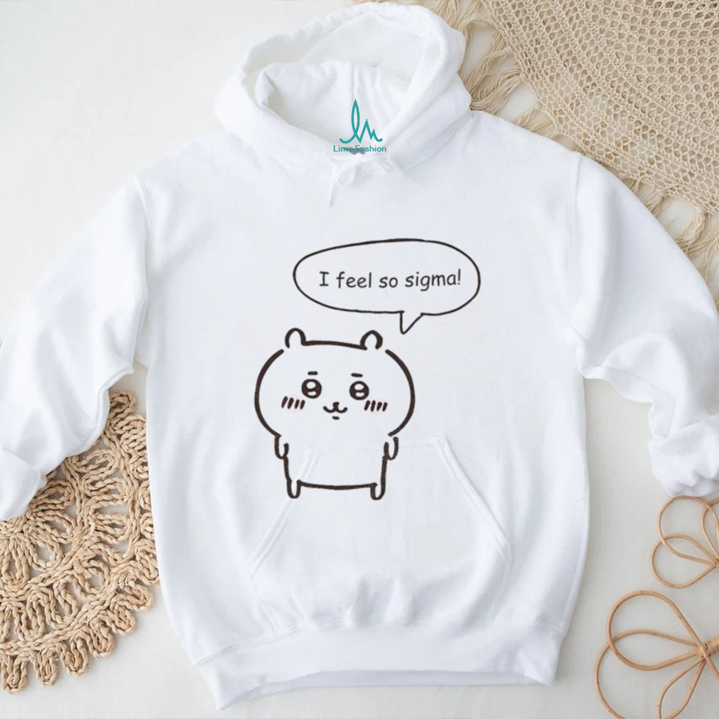 Chikawa Kawaii Anime I feel so sigma shirt