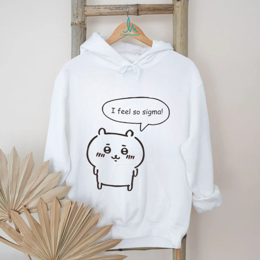 Chikawa Kawaii Anime I feel so sigma shirt