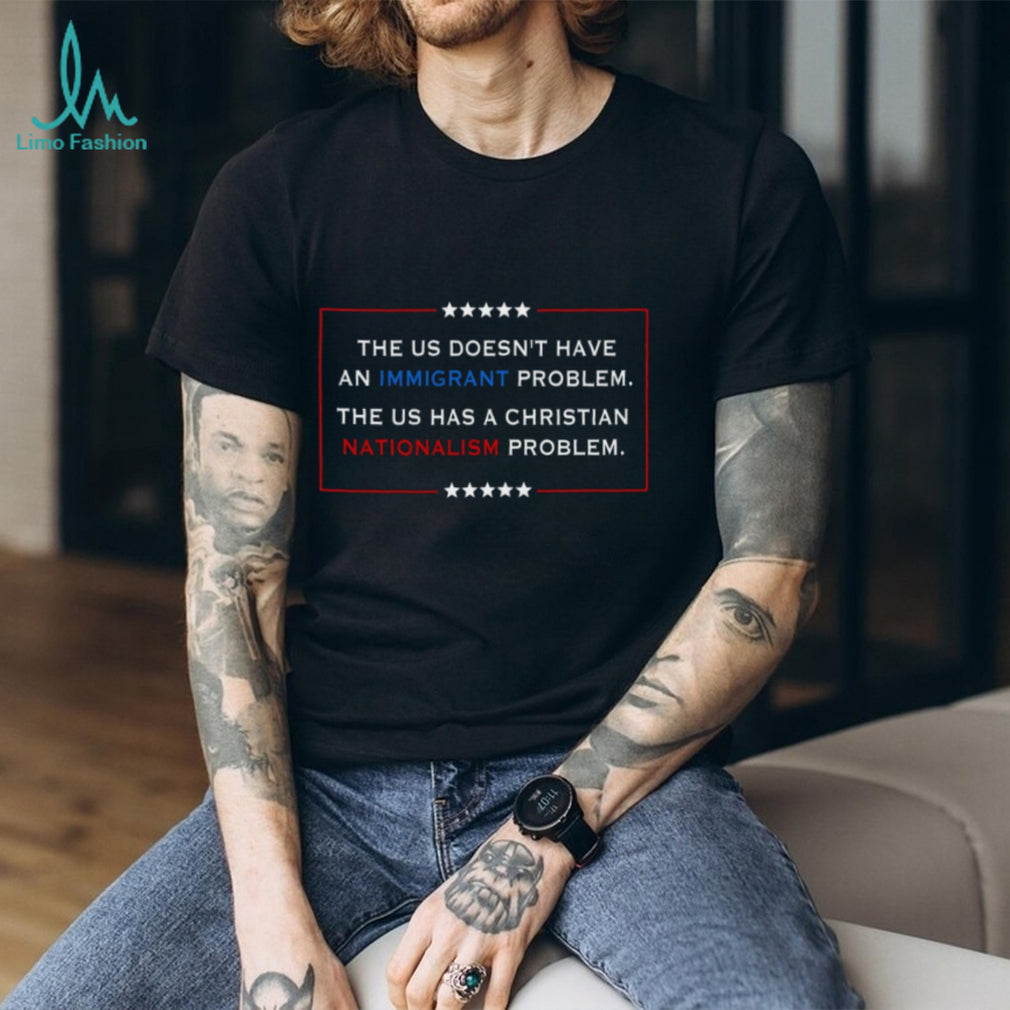 Christian Nationalism Problem Immigrants Five Stars Shirt