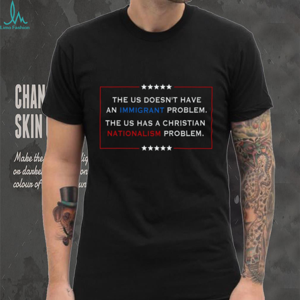 Christian Nationalism Problem Immigrants Five Stars Shirt