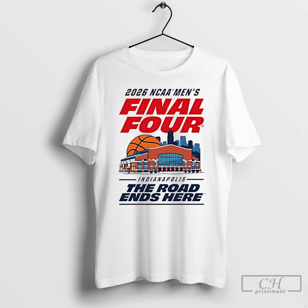 Classic 2026 Ncaa Mens Basketball Final Four Indianapolis The Road Ends Here T Shirts Sweater