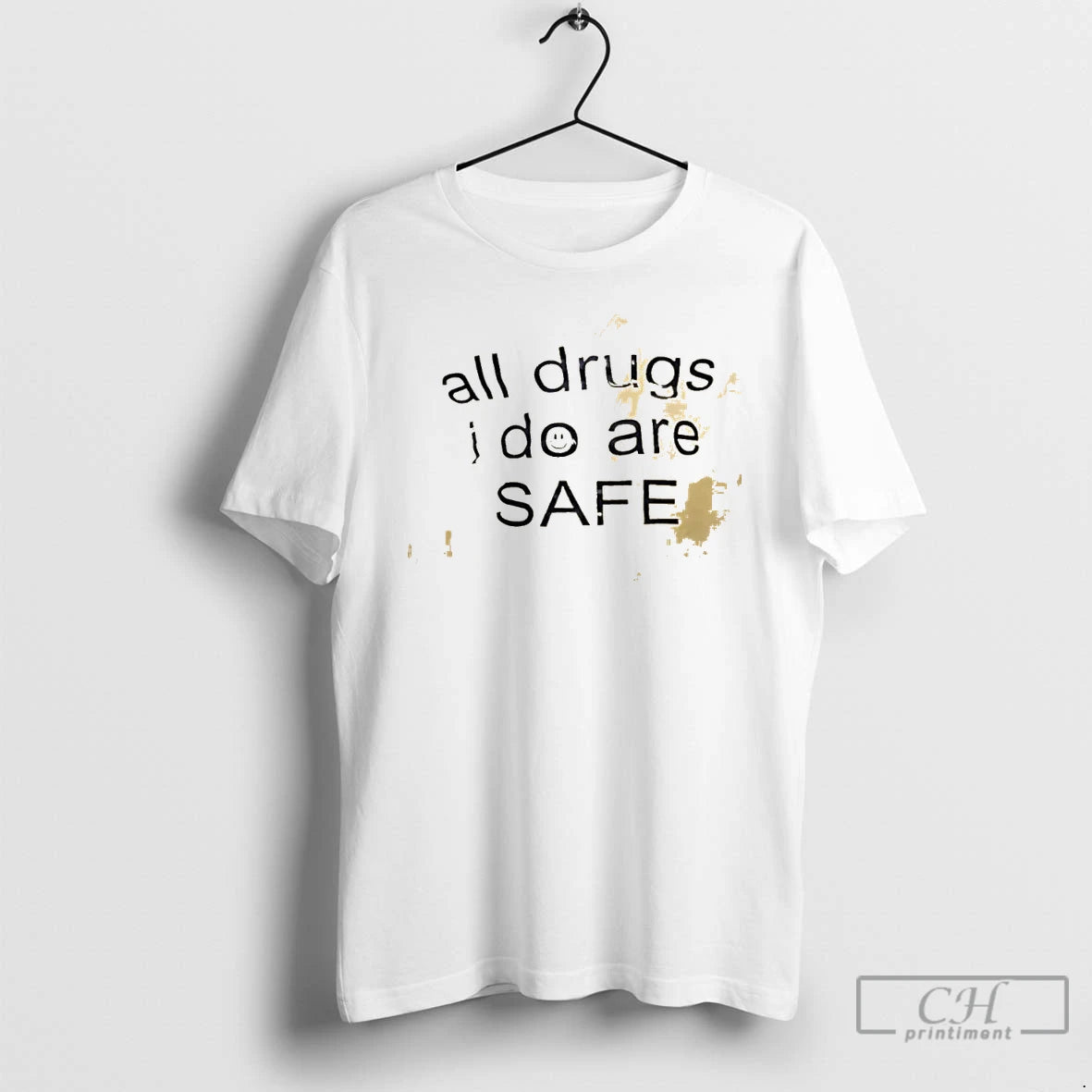 Classic All Drugs I Do Are Safe