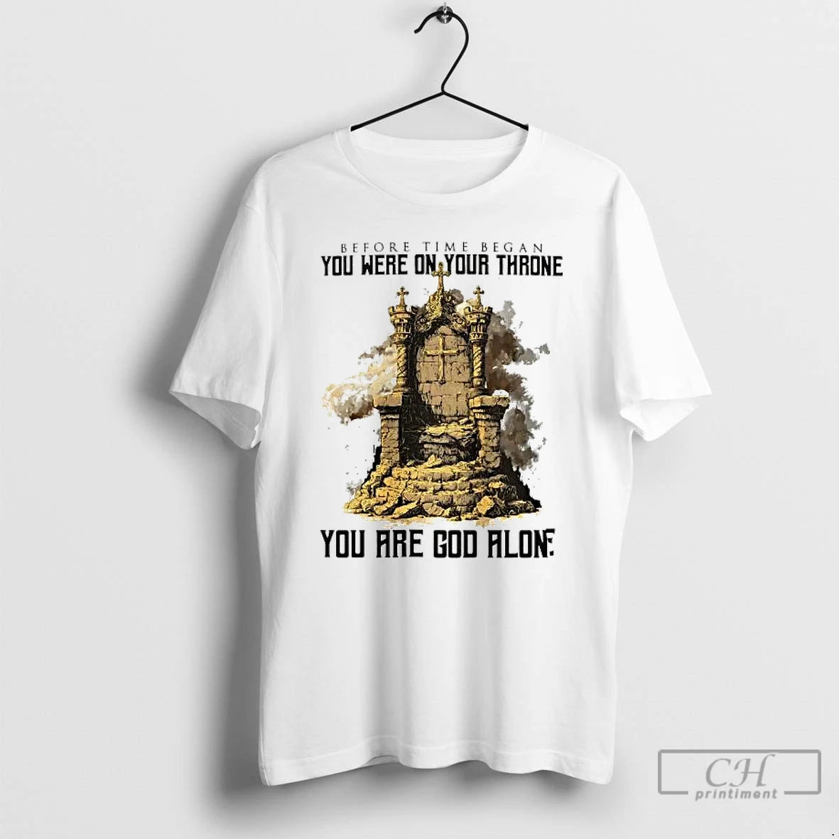Classic Before Time Began You Were On Your Throne You Are God Alone T Shirts