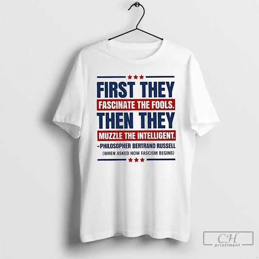Classic First They Fascinate The Fools Then They Muzzle The Intelligent