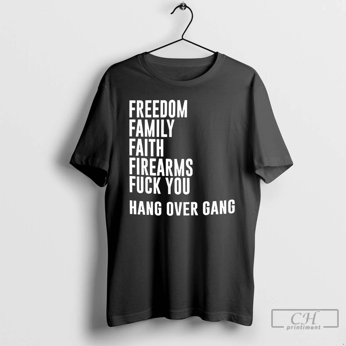 Classic Freedom Family Faith Firearms Fuck You Hang Over Gang