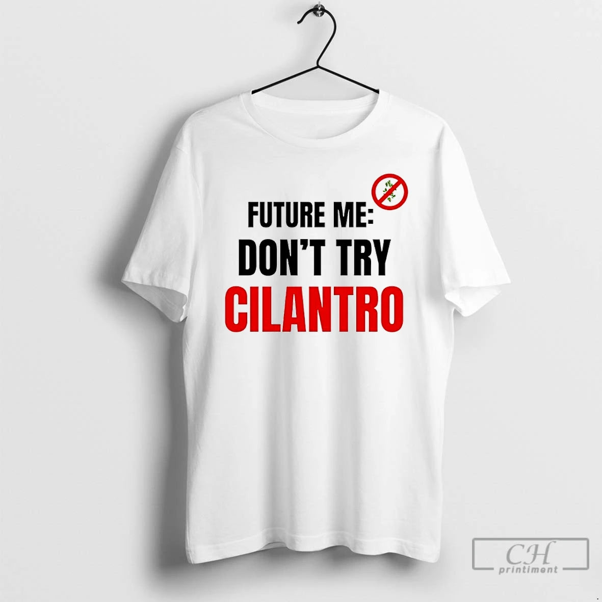 Classic Future Me Dont Try Cilantro