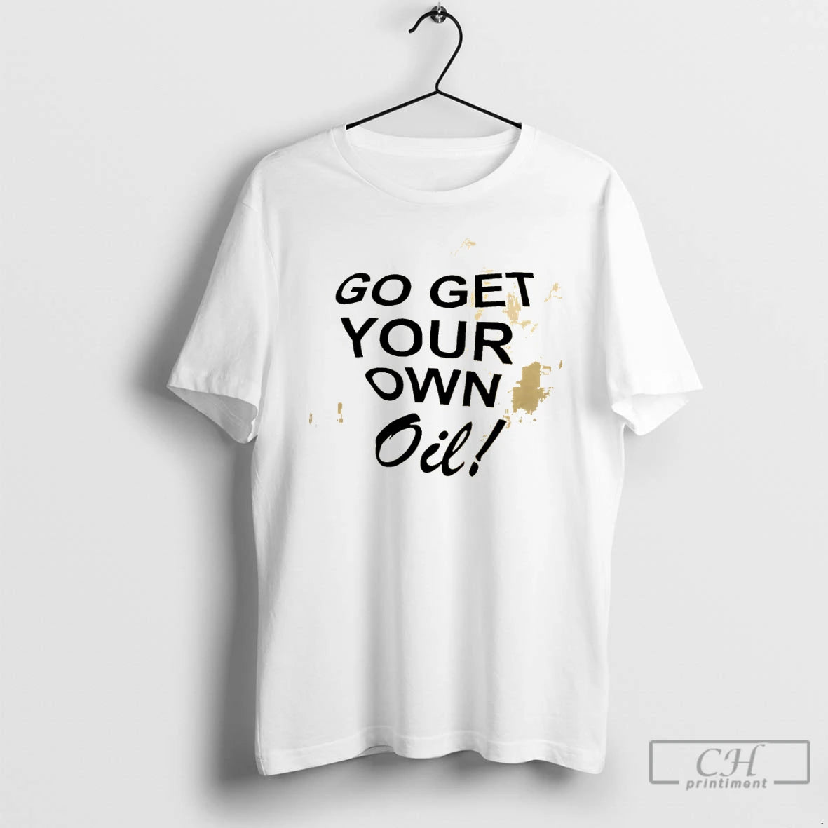 Classic Go Get Your Own Oil