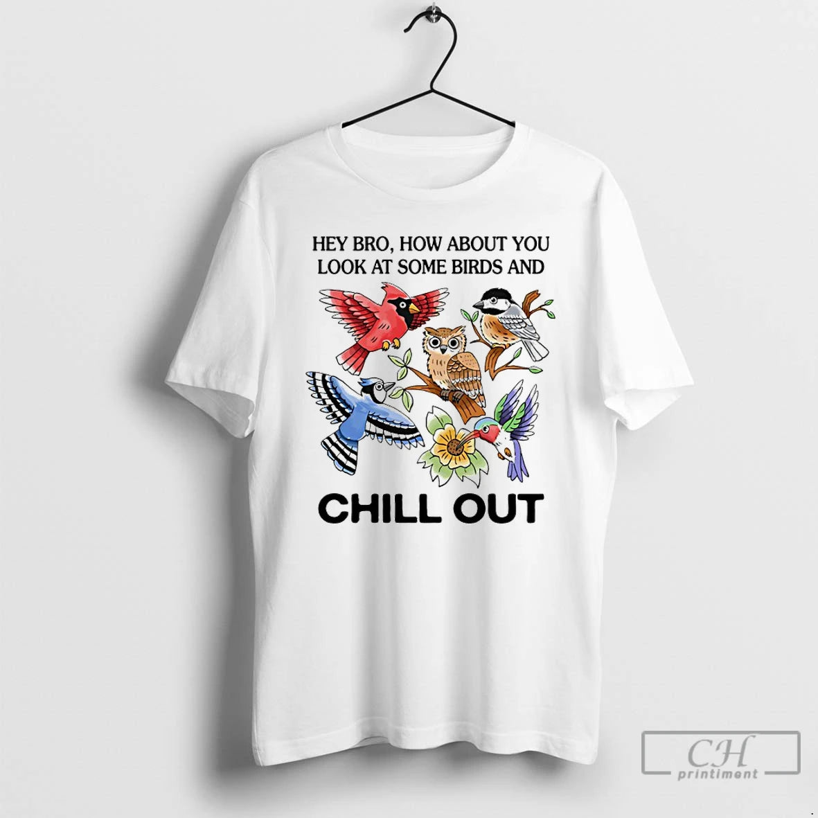 Classic Hey Bro Look At Some Birds And Chill Out