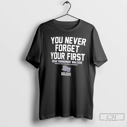 Classic High Point Panthers 2026 Ncaa Tournament You Never Forget Your First T Shirts Sweater
