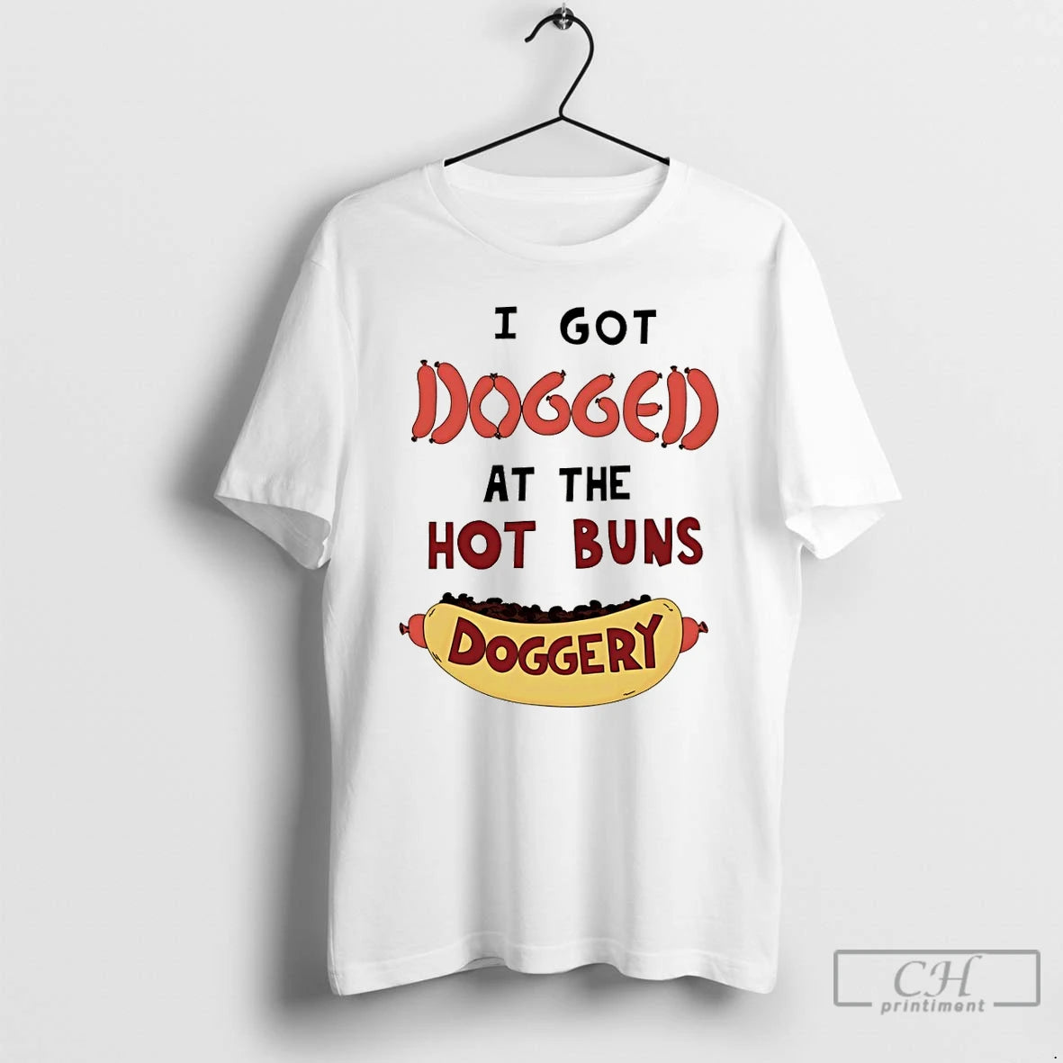 Classic Hotdog I Got Dogged At The Hot Buns Doggery