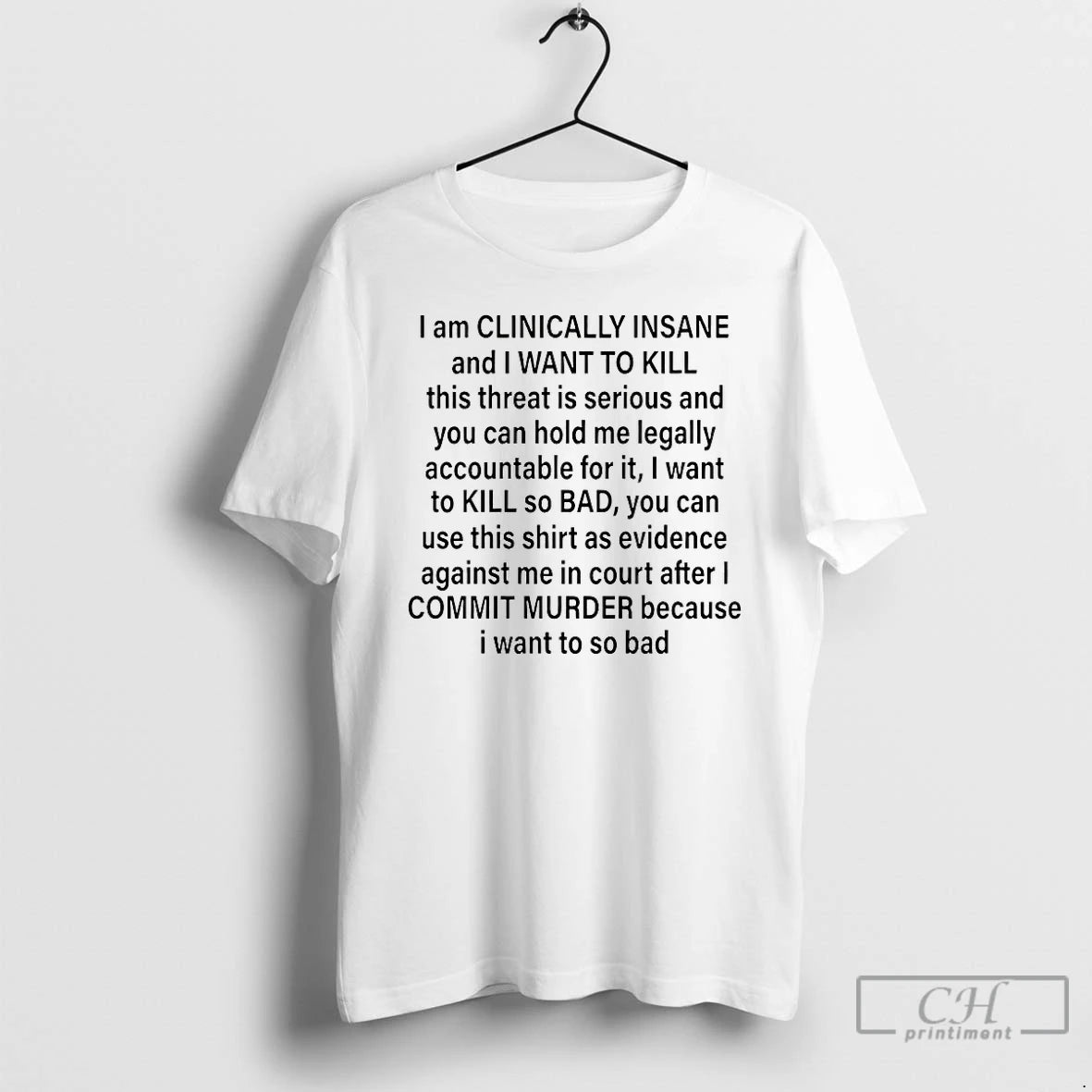 Classic I Am Clinically Insane And I Want Kill
