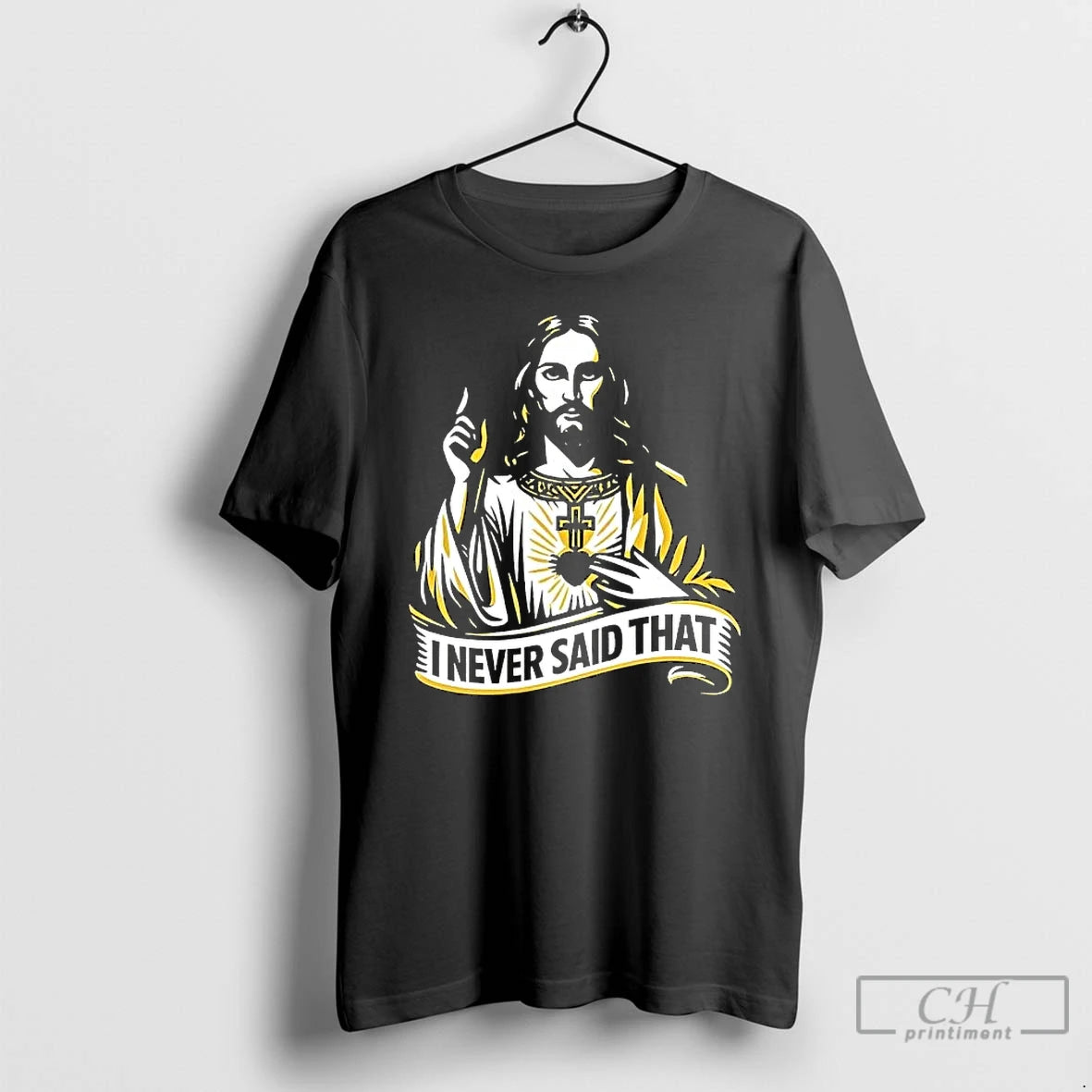 Classic I Never Said That Jesus Christ