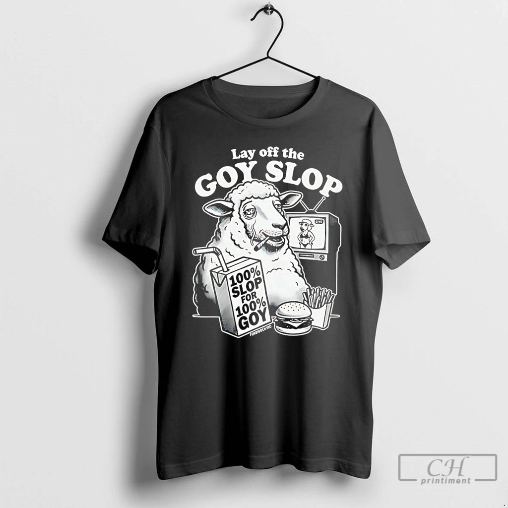 Classic Lay Off The G0y Slop 100 Slop For 100 Goy Sheet T Shirts Sweater