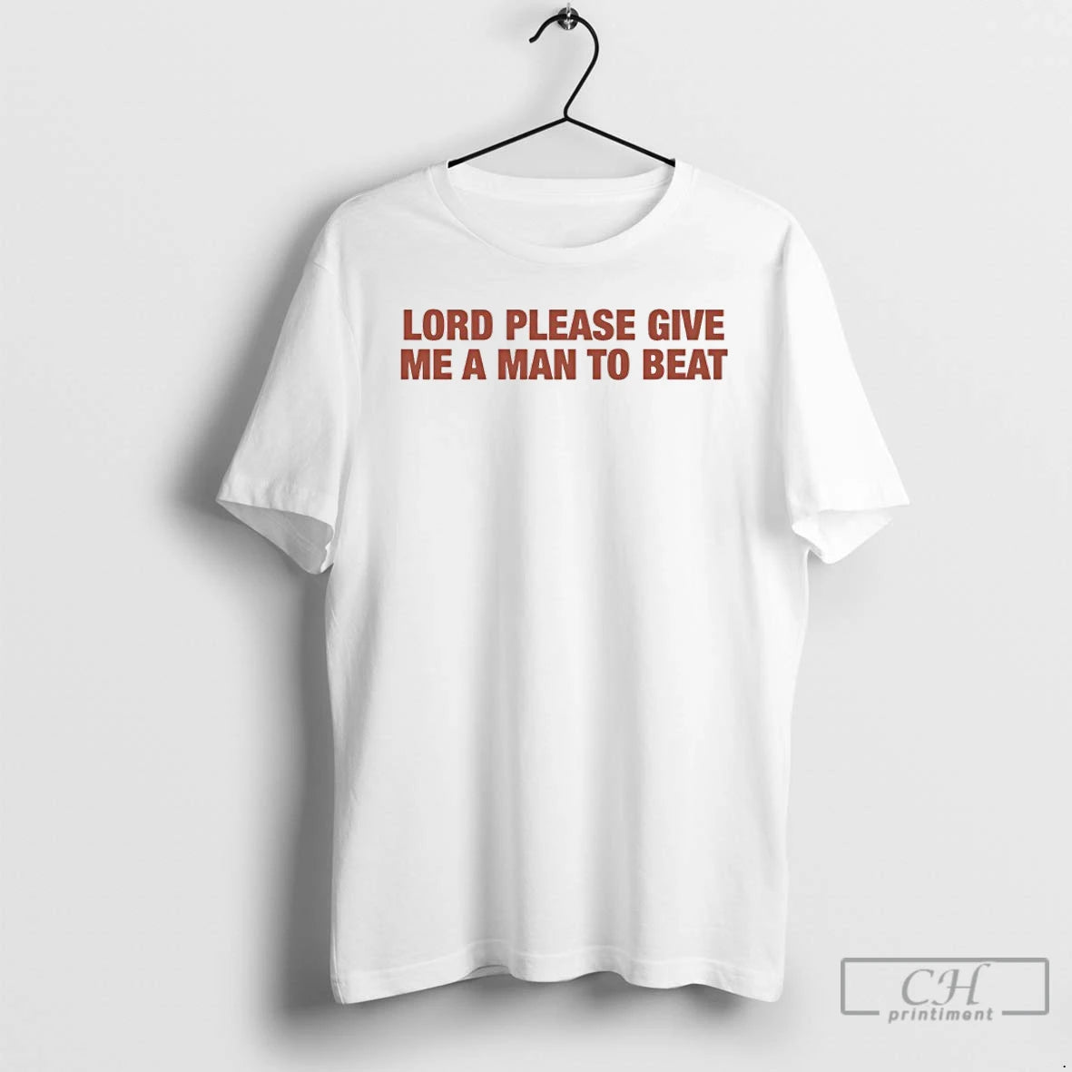 Classic Lord Please Give Me A Man To Beat