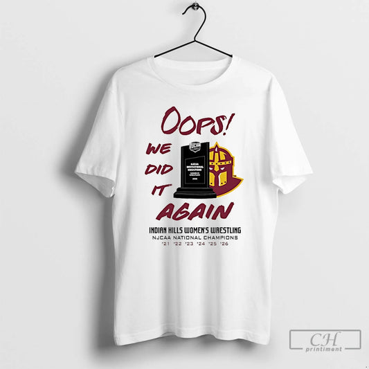 Classic Oops We Did It Again Indian Hills Womens Wrestling Njcaa National Champions T Shirts