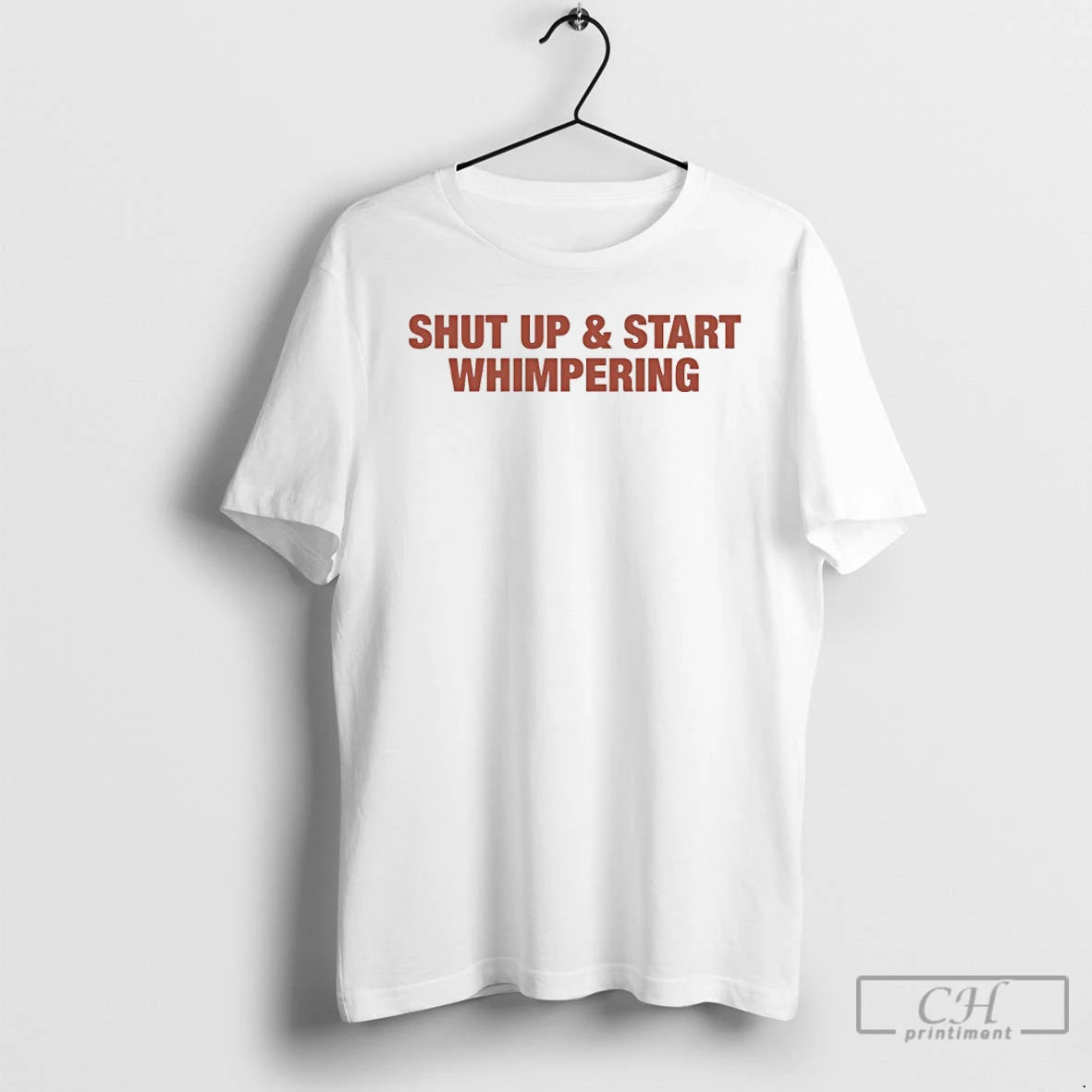 Classic Shut Up And Start Whimpering