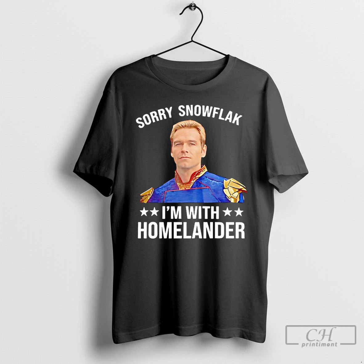 Classic Sorry Snowflake Im With Homelander 2026
