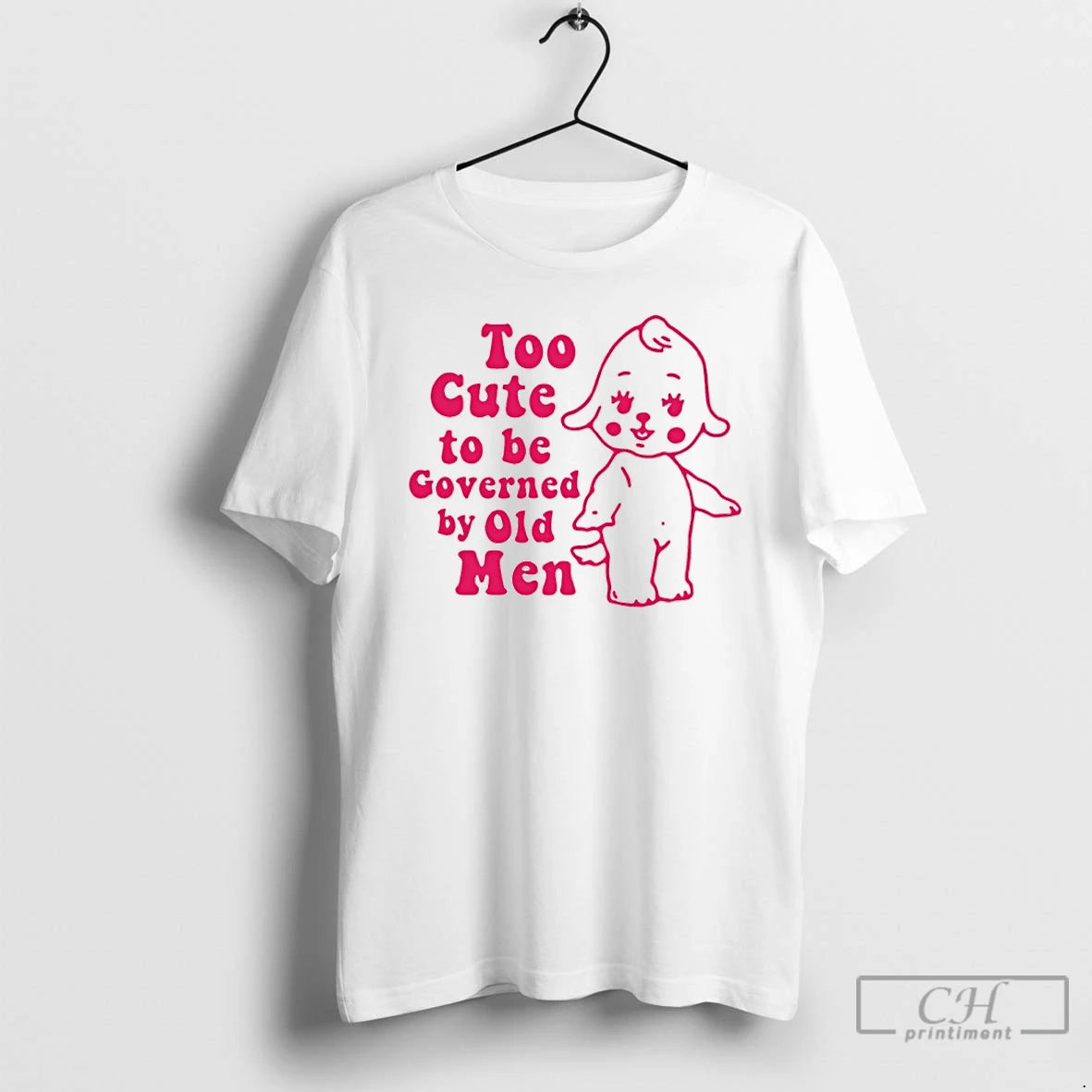 Classic Too Cute To Be Governed By Old Men