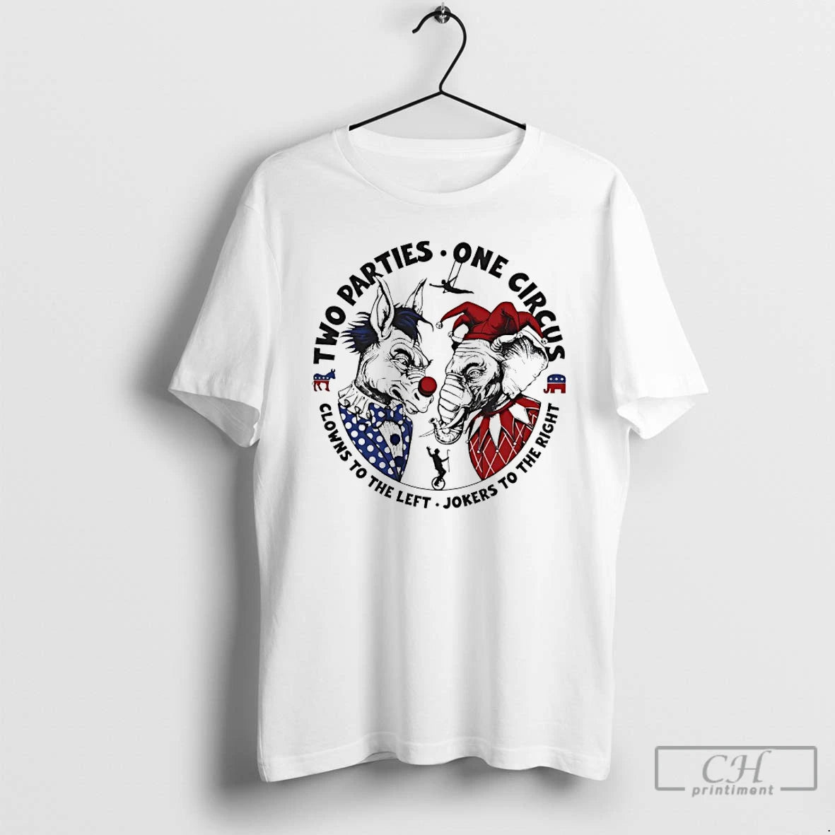 Classic Two Parties One Circus Clowns To The Left Jokers To The Right T Shirts