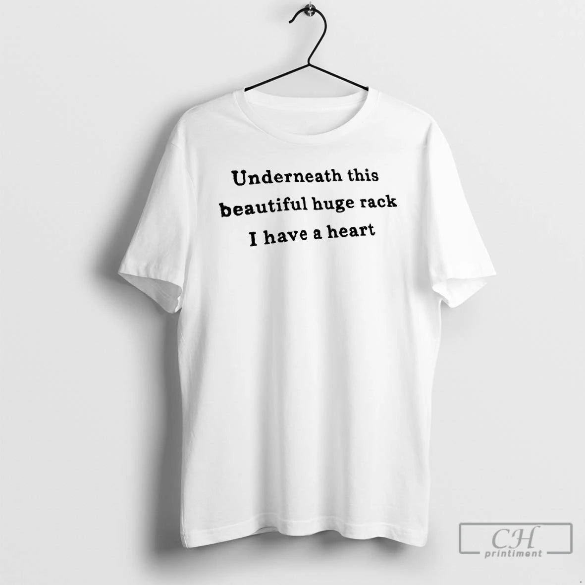 Classic Underneath This Beautiful Huge Rack I Have A Heart Text