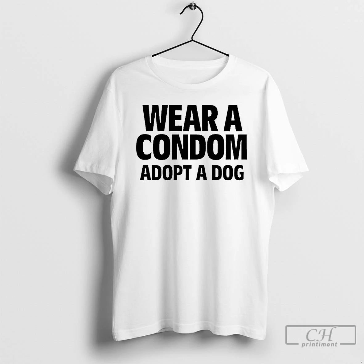 Classic Wear A Condom Adopt A Dog