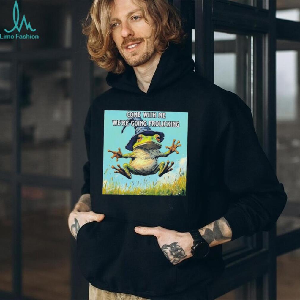 Come with Me We Are Going Frolicking Frog Wizard shirt