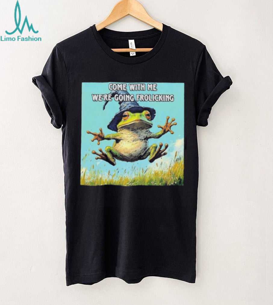 Come with Me We Are Going Frolicking Frog Wizard shirt