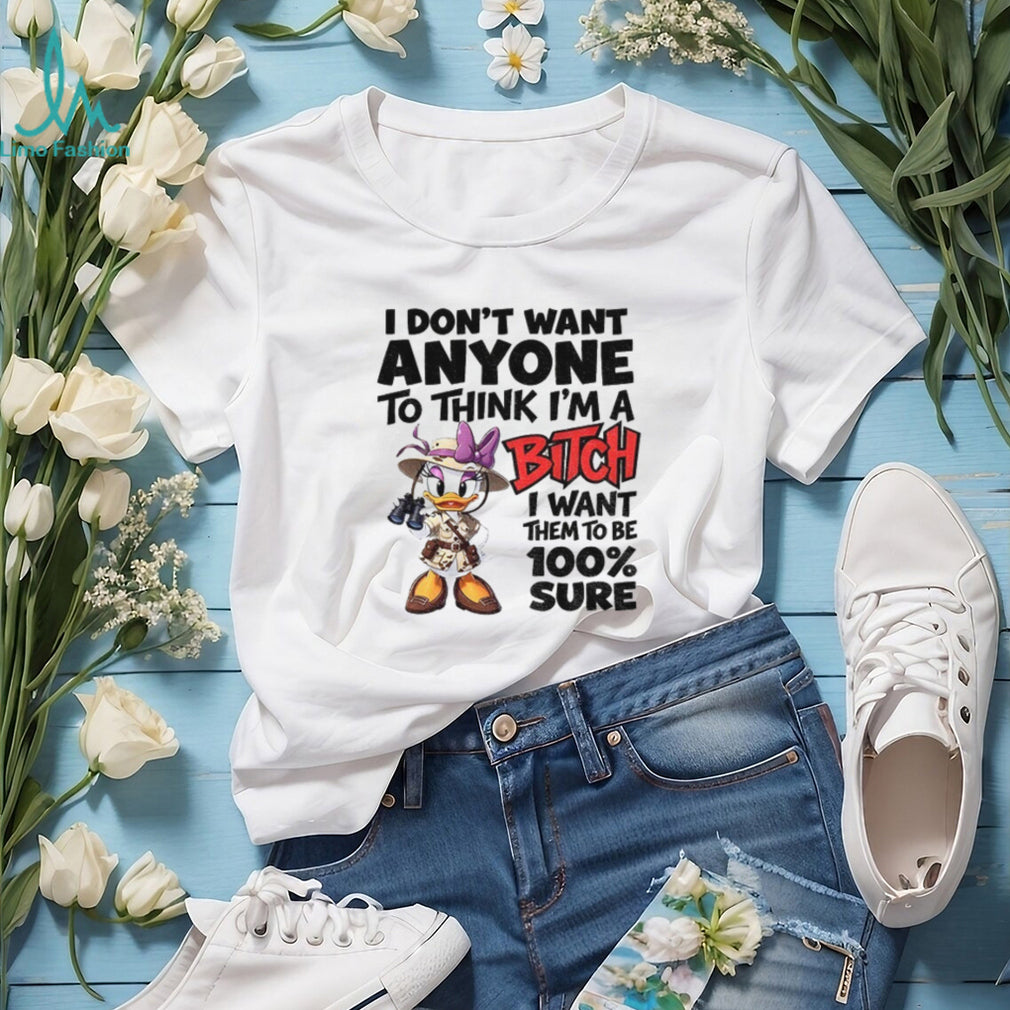 Daisy Duck Safari Apparel I Don’t Want Anyone To Think I’m A Bitch I Want Them