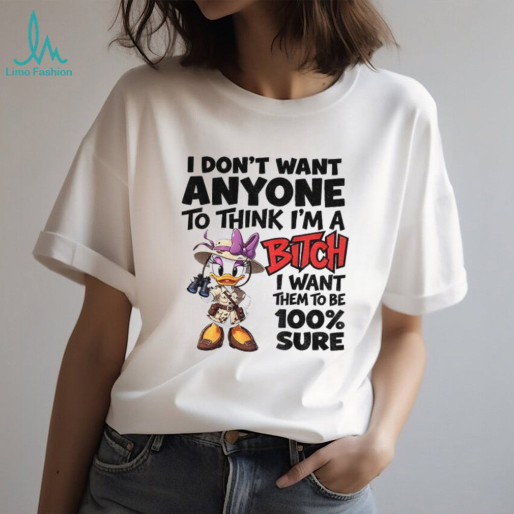 Daisy Duck Safari Apparel I Don’t Want Anyone To Think I’m A Bitch I Want Them