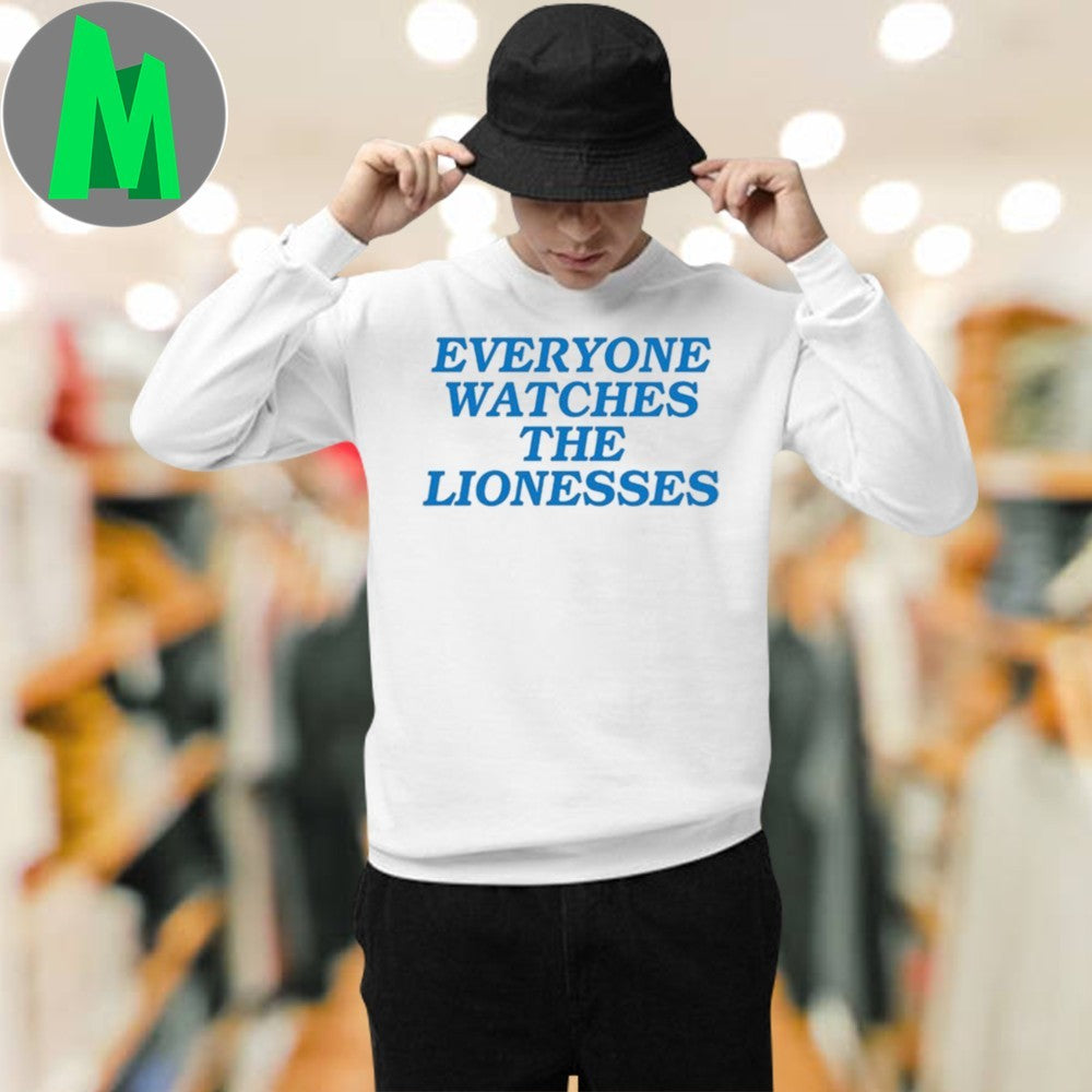 Design England football team Lionesses Everyone Watches The Lionesses T-Shirt