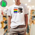 Design Which Is Gayer Being Gay or. Whatever They Have Meme T-Shirt