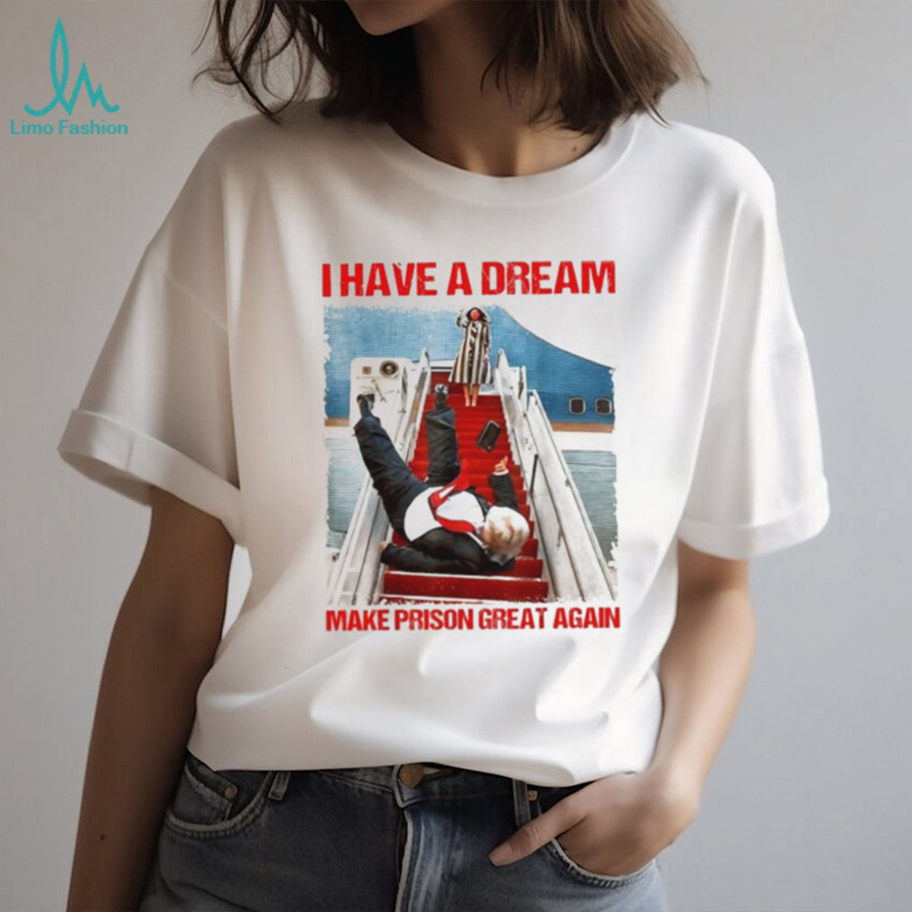 Donald Trump I Have a Dream Make Prison Great Again shirt