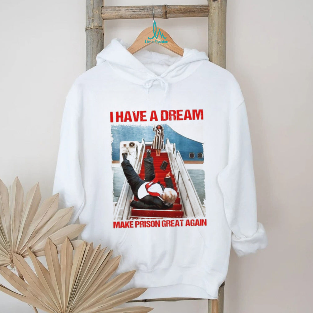 Donald Trump I Have a Dream Make Prison Great Again shirt