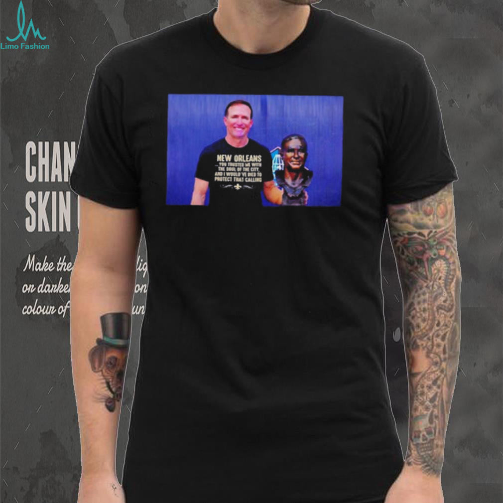 Drew Brees New Orleans You Trusted Me With The Soul Shirt