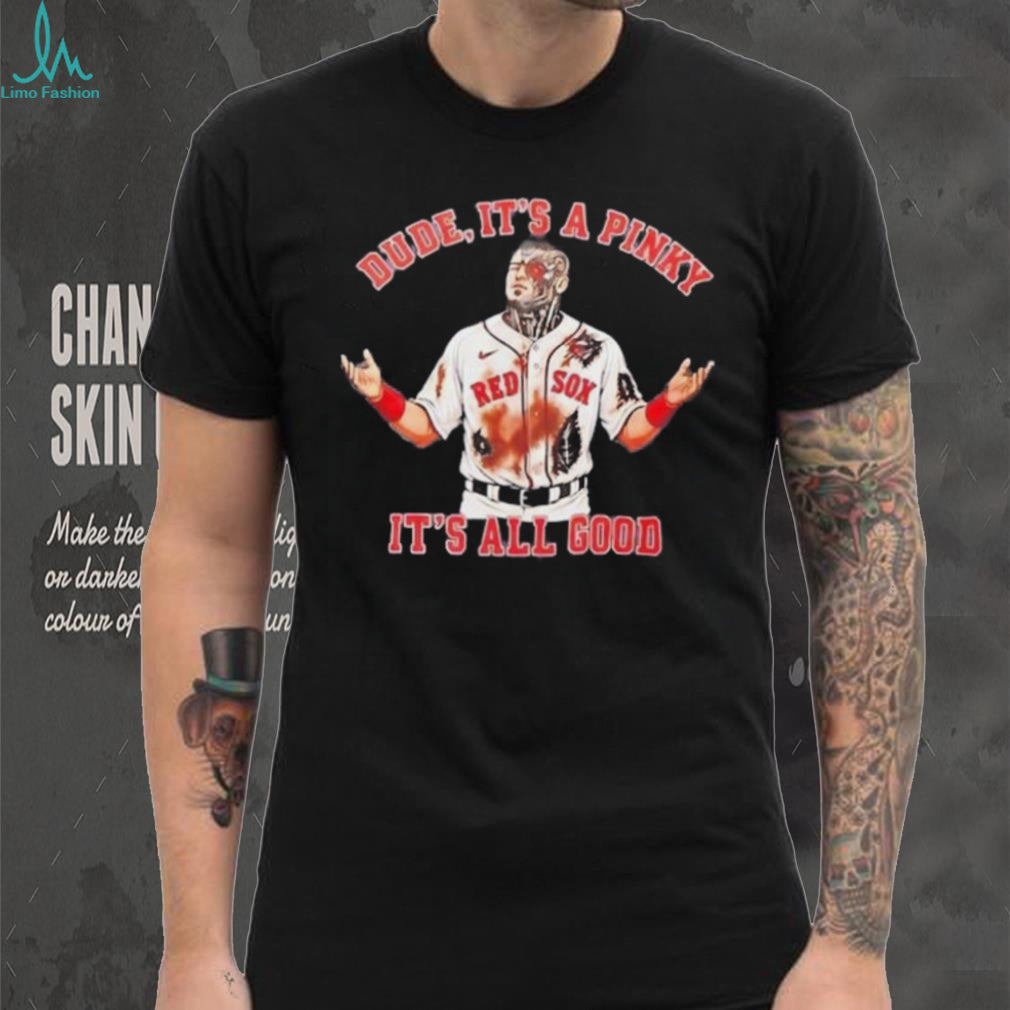 Dude It’s a Pinky It’s All Good Boston Red Sox football shirt