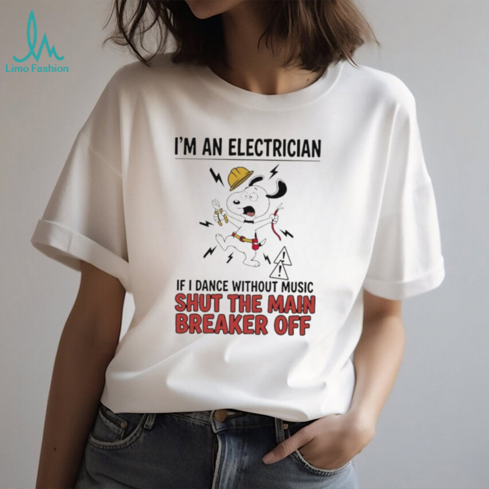 Electrician cartoon dog I’m an electrician if I dance without music shut the main