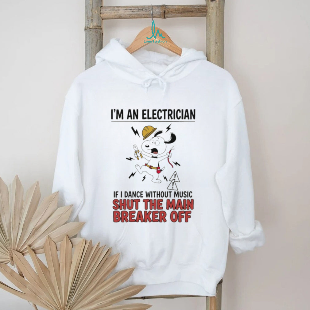 Electrician cartoon dog I’m an electrician if I dance without music shut the main