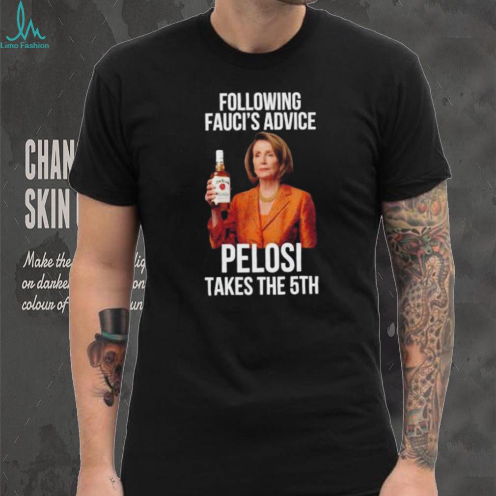 Following Fauci’s Advice Pelosi Takes The 5th shirt