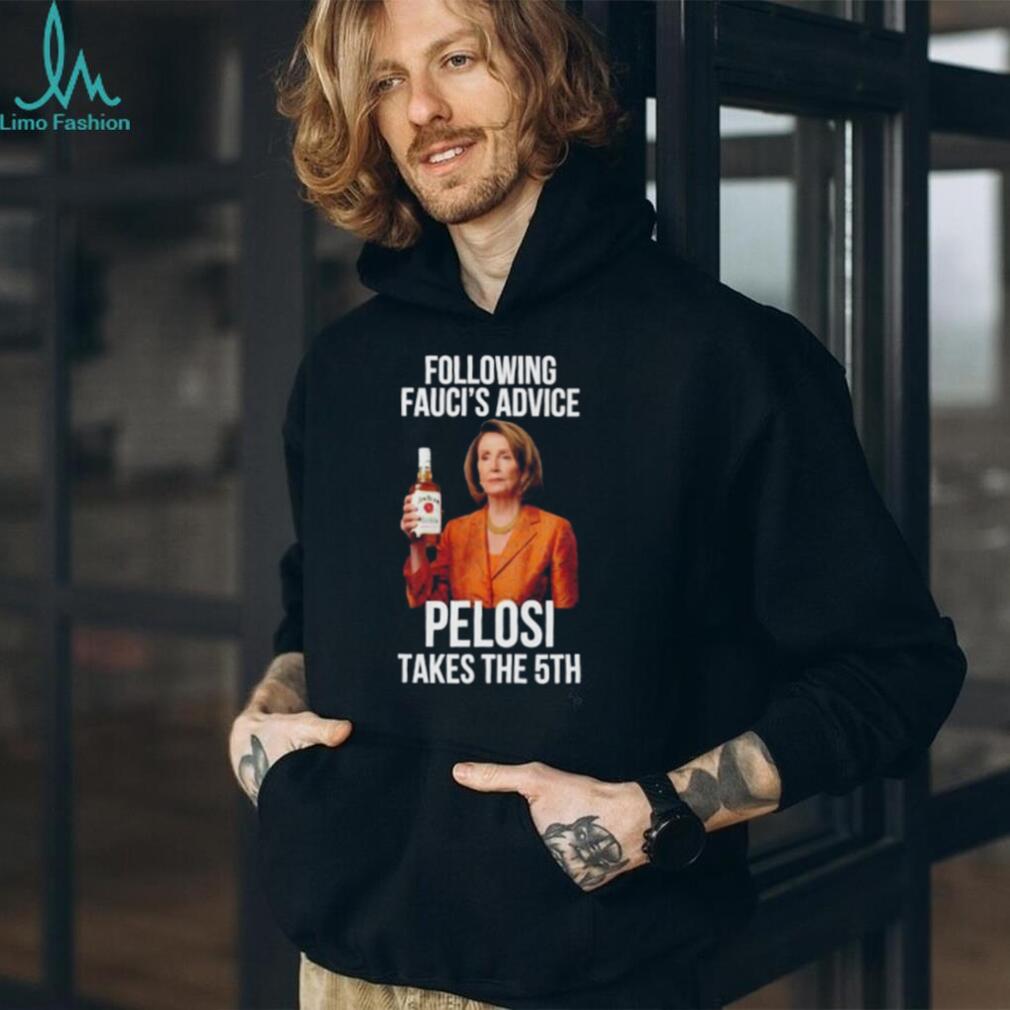 Following Fauci’s Advice Pelosi Takes The 5th shirt