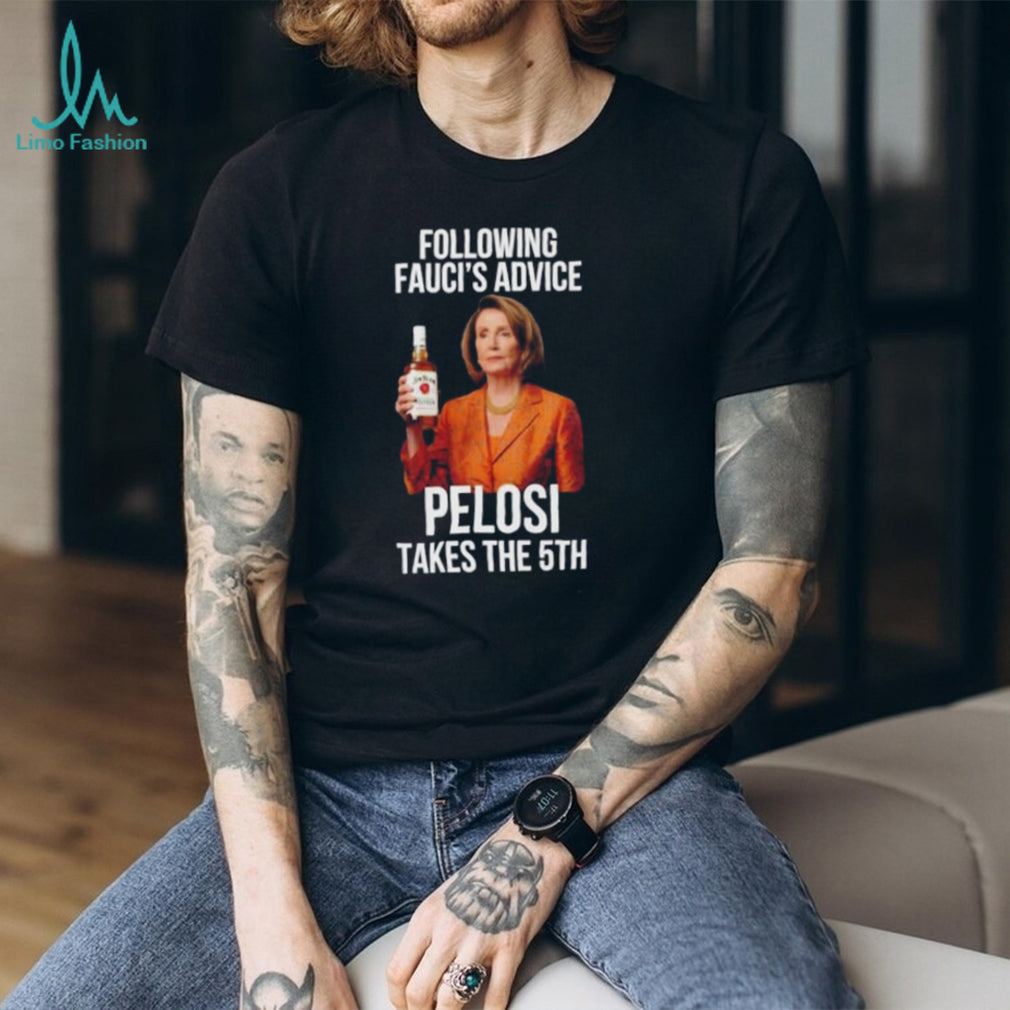 Following Fauci’s Advice Pelosi Takes The 5th shirt