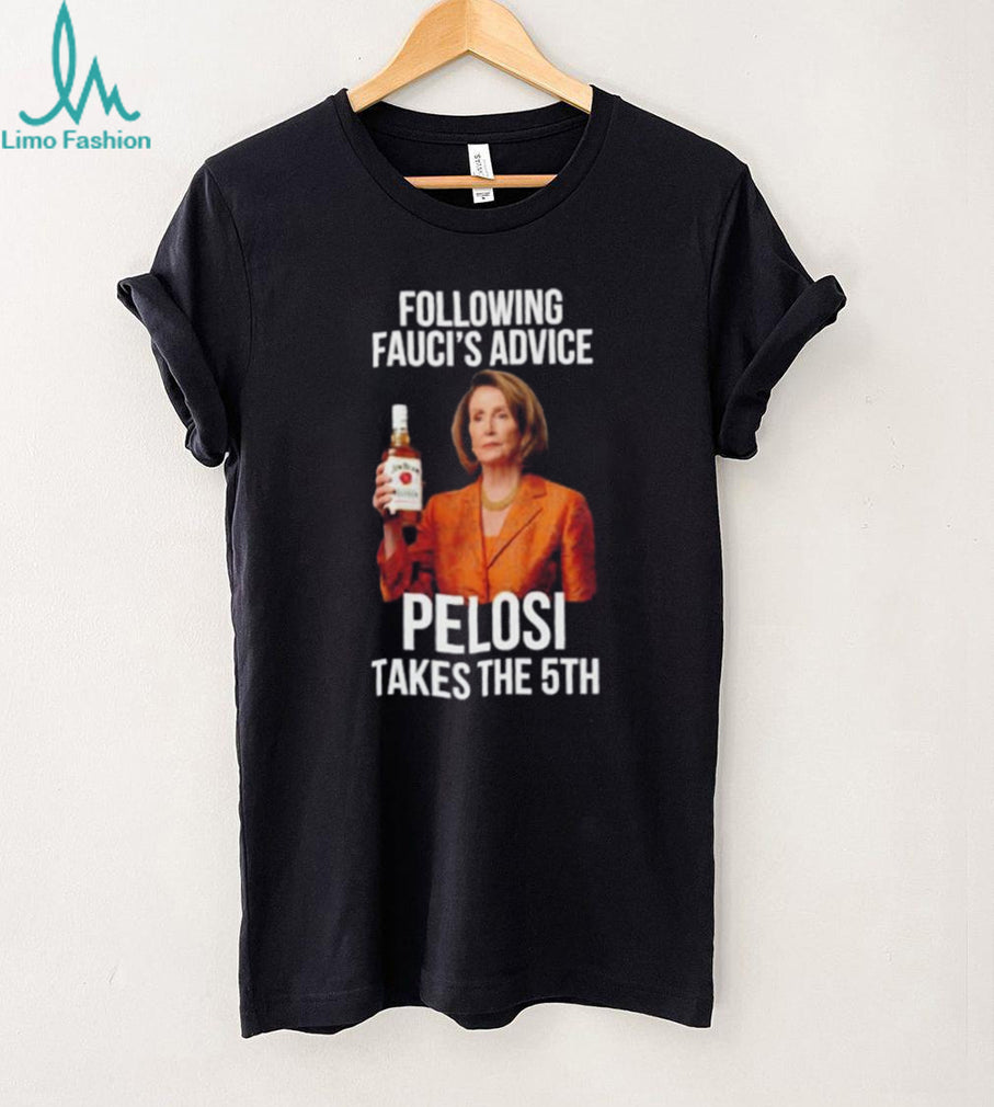 Following Fauci’s Advice Pelosi Takes The 5th shirt