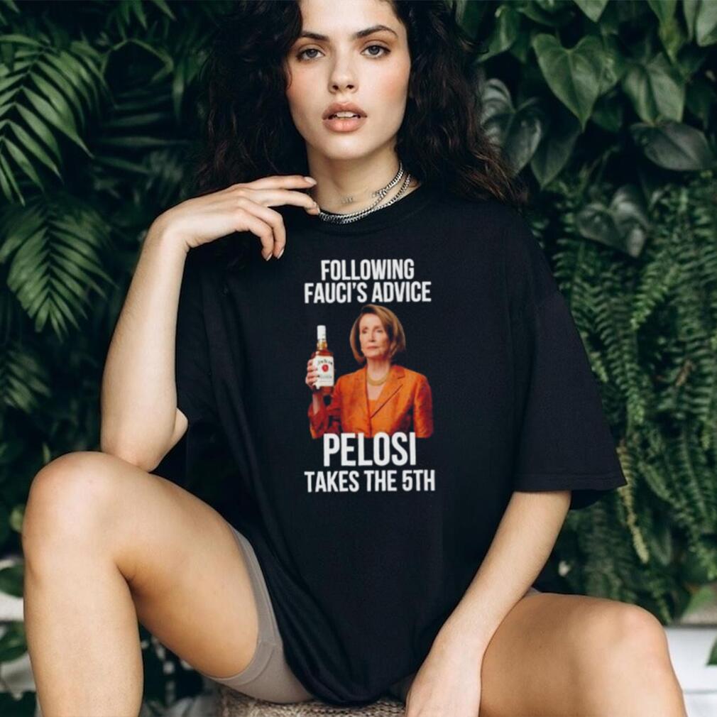 Following Fauci’s Advice Pelosi Takes The 5th shirt