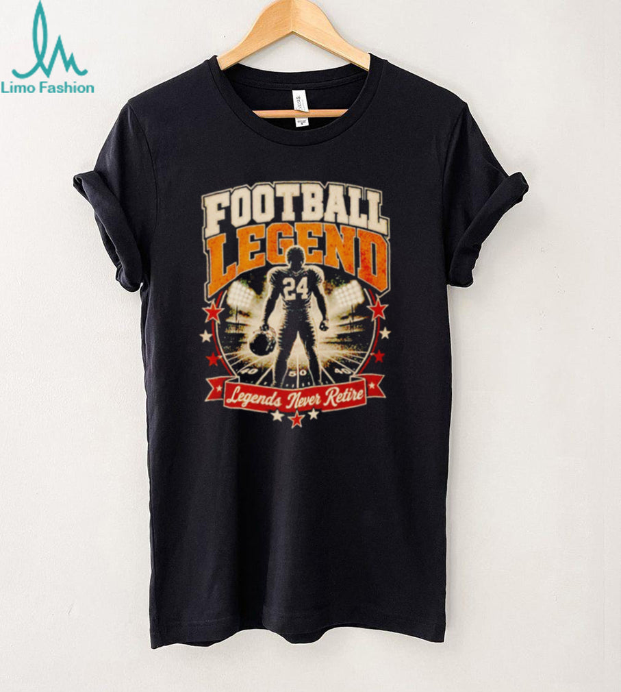 Football Legend No 24 Legends Never Retire shirt