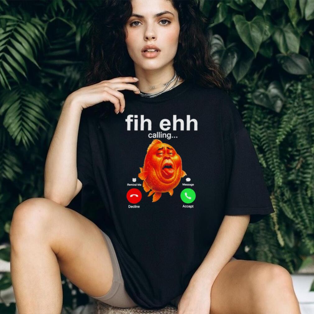Funky Fih Ehh Calling shirt