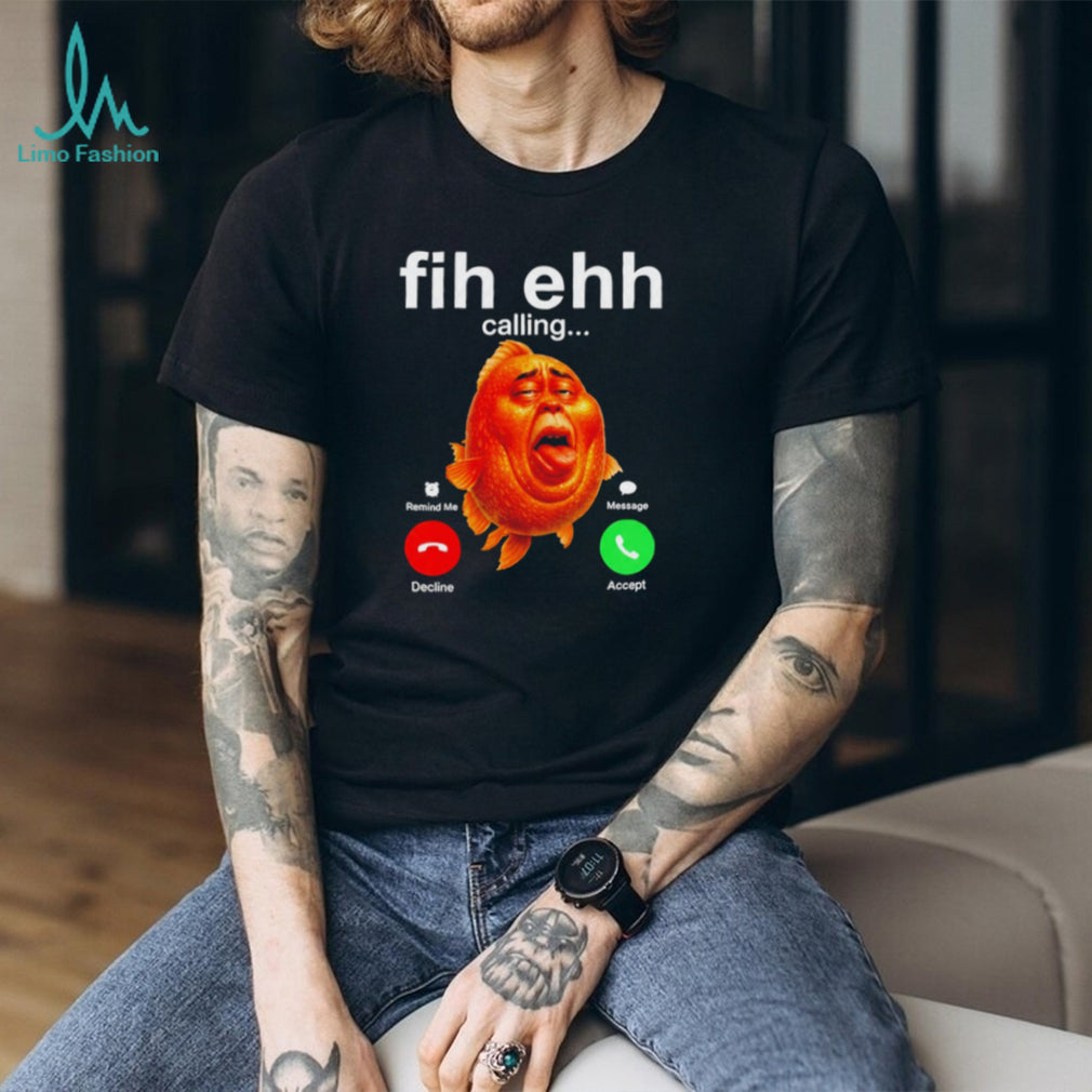 Funky Fih Ehh Calling shirt