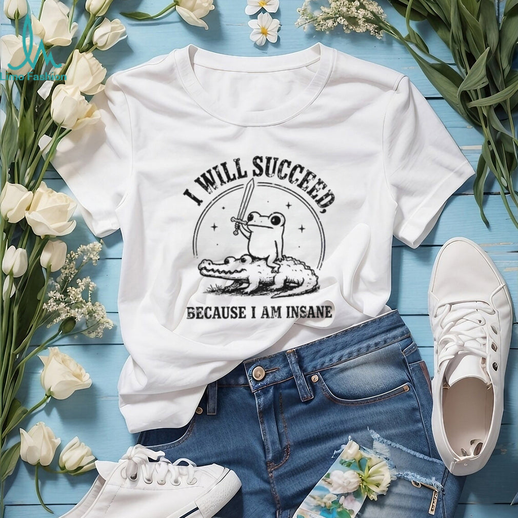 Funny Frog Riding Crocodile I Will Succeed Because I Am Insane shirt