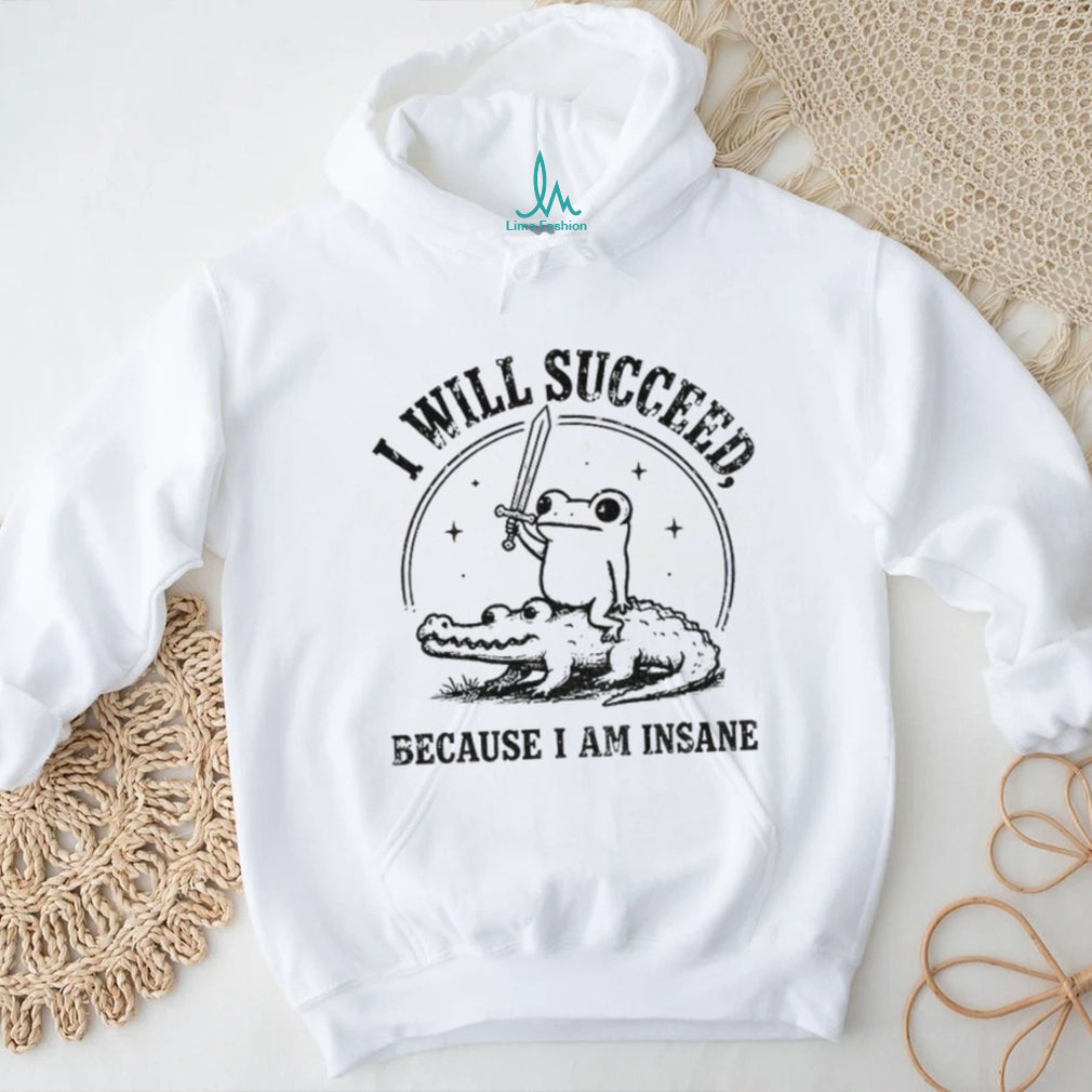 Funny Frog Riding Crocodile I Will Succeed Because I Am Insane shirt