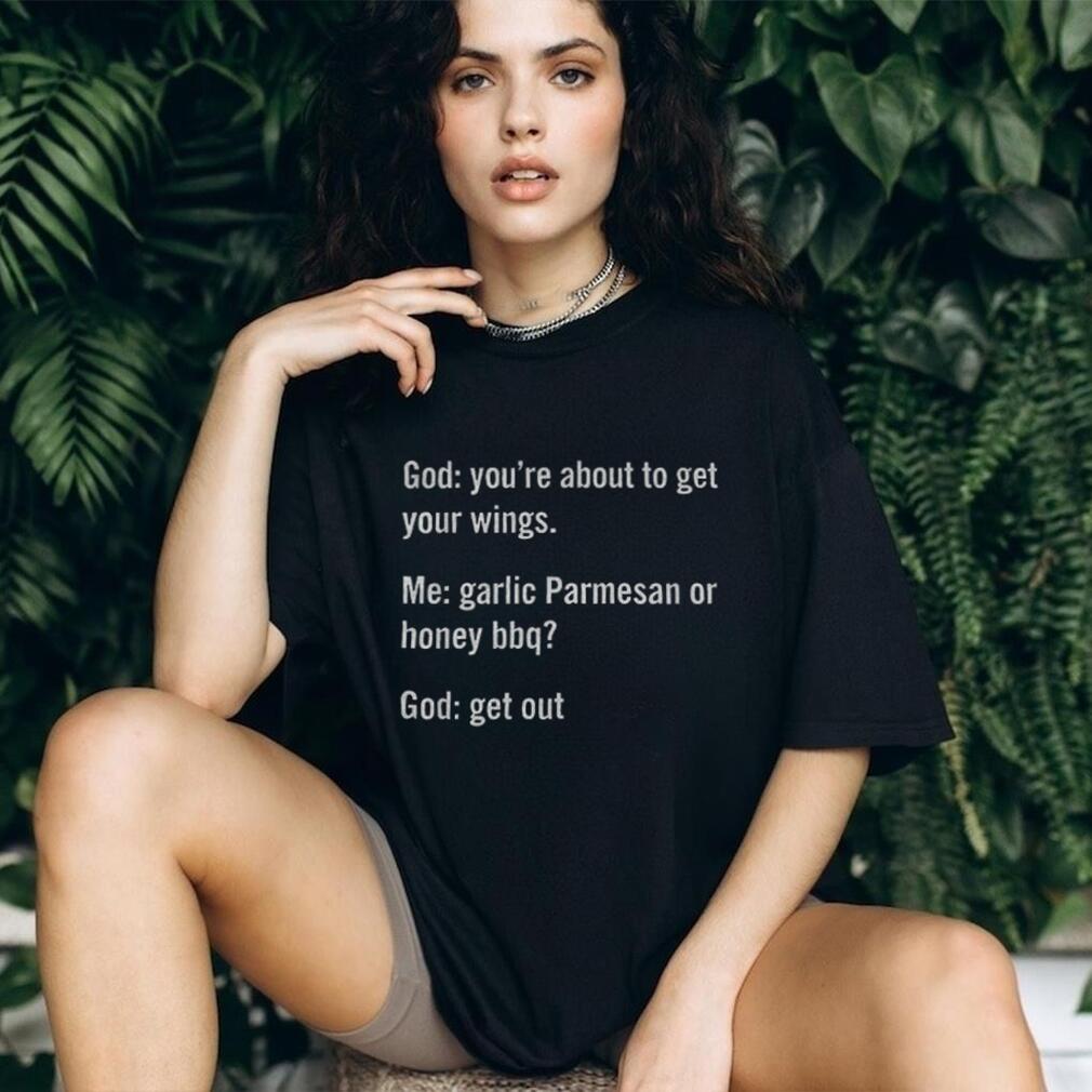Funny Garlic Parmesan Or Honey BBQ God Quote Sarcastic Shirt